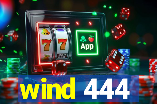 wind 444